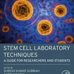 Stem Cell Laboratory Techniques A Guide for Researchers and Students