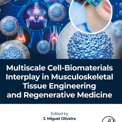 Multiscale Cell-Biomaterials Interplay in Musculoskeletal Tissue Engineering and Regenerative Medicine