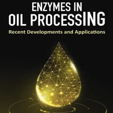 Enzymes in Oil Processing Recent Developments and Applications