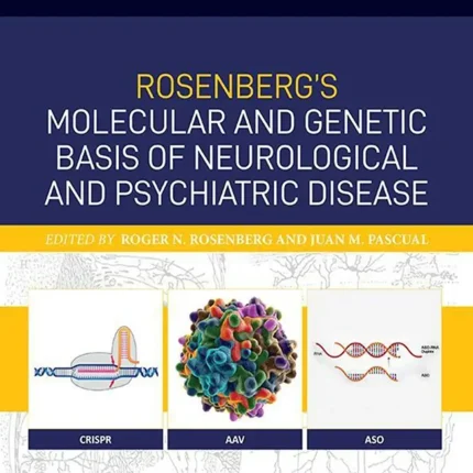 Rosenberg's Molecular and Genetic Basis of Neurological and Psychiatric Disease Seventh Edition