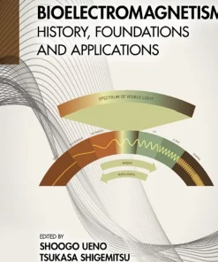 Bioelectromagnetism History Foundations and Applications