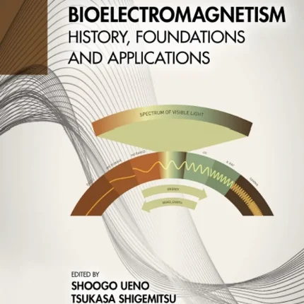 Bioelectromagnetism History Foundations and Applications