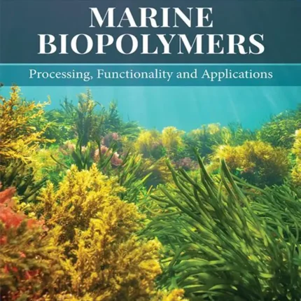 Marine Biopolymers Processing Functionality and Applications