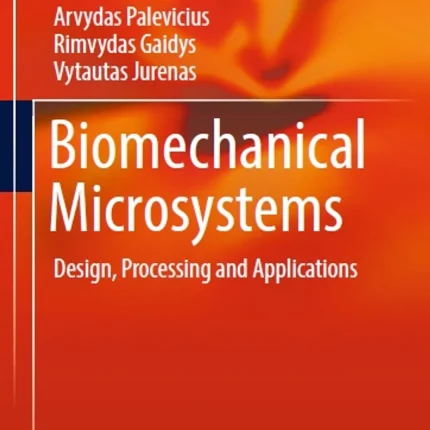 Biomechanical Microsystems Design Processing and Applications