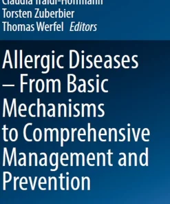 Allergic Diseases - From Basic Mechanisms to Comprehensive Management and Prevention