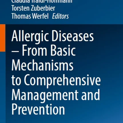 Allergic Diseases - From Basic Mechanisms to Comprehensive Management and Prevention