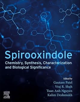Spirooxindole Chemistry Synthesis Characterization and Biological Significance