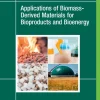 Applications of Biomass-Derived Materials for Bioproducts and Bioenergy