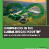Innovations in the Global Biogas industry Applications of Green Principles