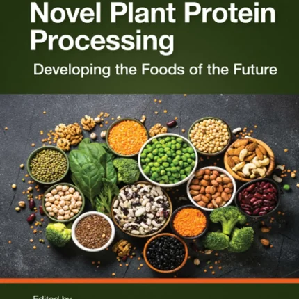 Novel Plant Protein Processing Developing the Foods of the Future