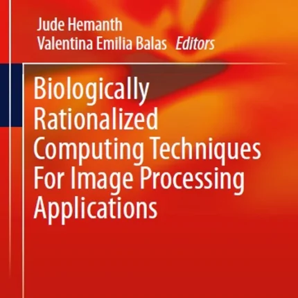 Biologically Rationalized Computing Techniques for Image Processing Applications