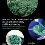 New and Future Developments in Microbial Biotechnology and Bioengineering