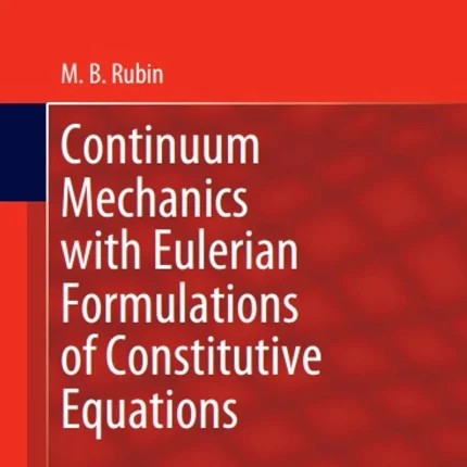 Continuum Mechanics with Eulerian Formulations of Constitutive Equations