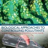 Biological Approaches to Controlling Pollutants
