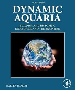 Dynamic Aquaria Building and Restoring Ecosystems and the Biosphere