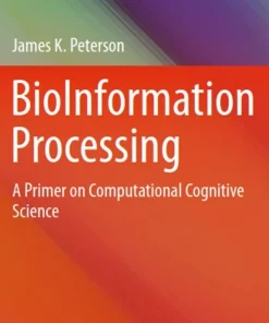 BioInformation Processing A Primer on Computational Cognitive Science