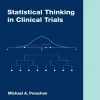 Statistical Thinking in Clinical Trials