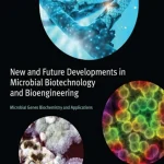 New and Future Developments in Microbial Biotechnology and Bioengineering