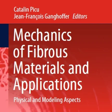 Mechanics of Fibrous Materials and Applications