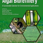 Algal Biorefinery A Sustainable Solution for Environmental Applications