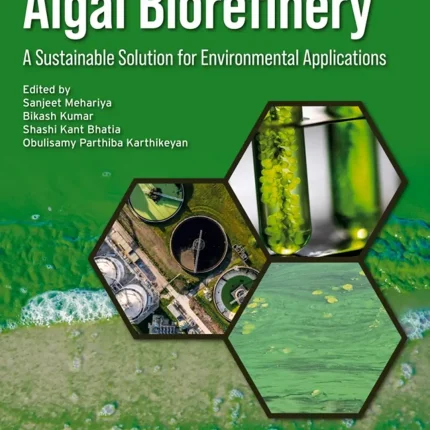 Algal Biorefinery A Sustainable Solution for Environmental Applications