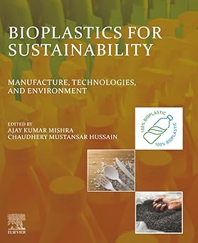 Bioplastics for Sustainability Manufacture Technologies and Environment