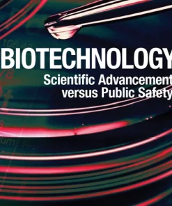 Biotechnology Scientific Advancement Versus Public Safety
