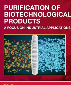 Purification of Biotechnological Products A Focus on Industrial Applications