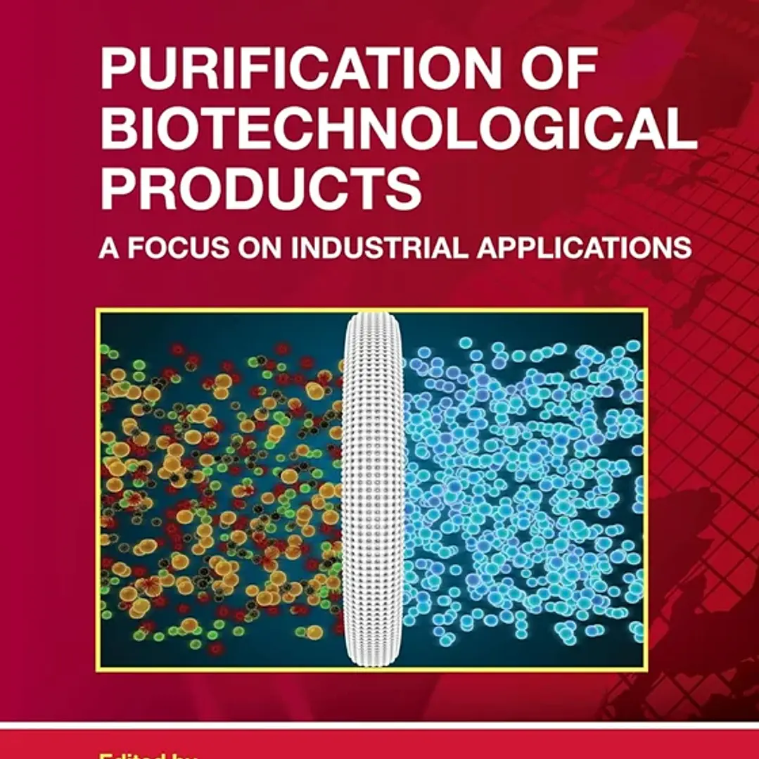 Purification of Biotechnological Products A Focus on Industrial Applications