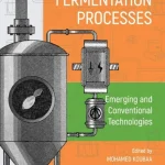 Fermentation Processes Emerging and Conventional Technologies