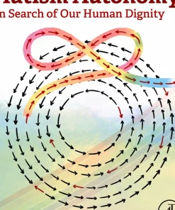 Autism Autonomy In Search of Our Human Dignity