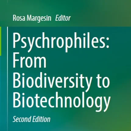Psychrophiles From Biodiversity to Biotechnology