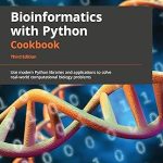 Bioinformatics with Python Cookbook  Third Edition Use modern Python libraries and applications to solve realworld computational biology problems