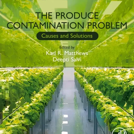 The Produce Contamination Problem Causes and Solutions