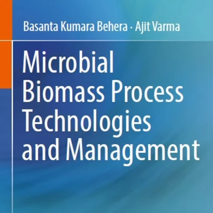 Microbial Biomass Process Technologies and Management