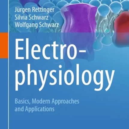 Electrophysiology Basics Modern Approaches and Applications