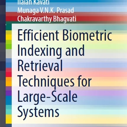 Efficient Biometric Indexing and Retrieval Techniques for Large-Scale Systems
