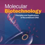Molecular Biotechnology Principles and Applications of Recombinant DNA