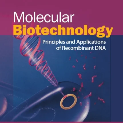 Molecular Biotechnology Principles and Applications of Recombinant DNA