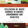 Utilization of Waste Biomass in Energy Environment and Catalysis