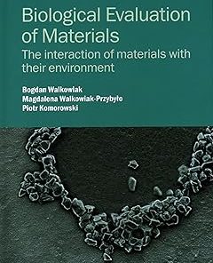 Biological Evaluation of Materials The interaction of materials with their environment