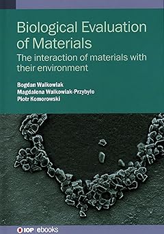 Biological Evaluation of Materials The interaction of materials with their environment