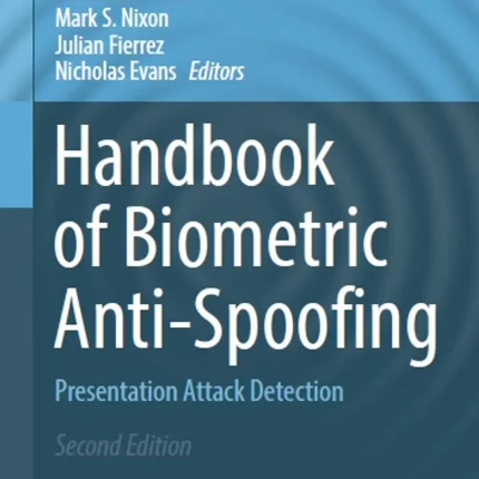 Handbook of Biometric Anti-Spoofing