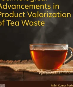 Technological Advancements in Product Valorization of Tea Waste