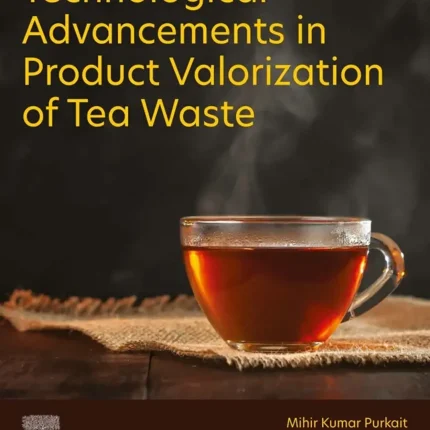 Technological Advancements in Product Valorization of Tea Waste