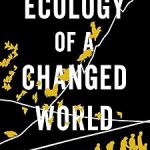 Ecology of a Changed World