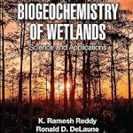 Biogeochemistry of Wetlands Science and Applications