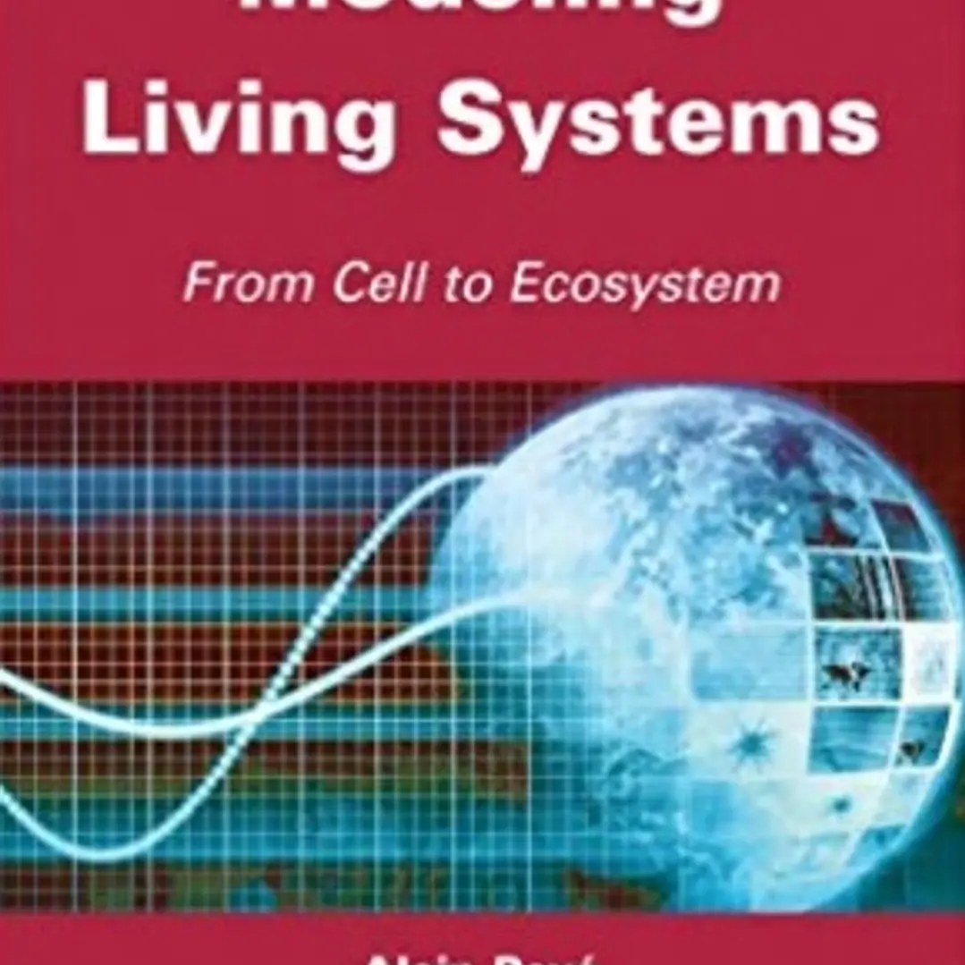 Modeling of Living Systems From Cell to Ecosystem
