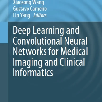 Deep Learning and Convolutional Neural Networks for Medical Imaging and Clinical Informatics