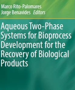 Aqueous Two-Phase Systems for Bioprocess Development for the Recovery of Biological Products